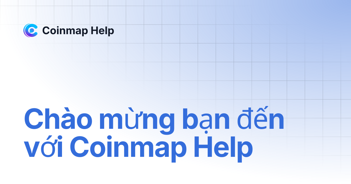Chào mừng bạn đến với Coinmap Help | Coinmap Help